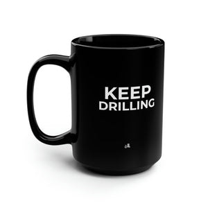 Keep Drilling Black Mug 15oz