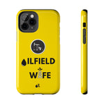 Oilfield Wife Tough Phone Case (Golden Yellow)