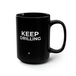 Keep Drilling Black Mug 15oz