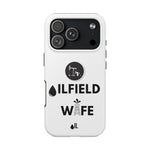Oilfield Wife Tough Phone Case (White)