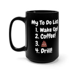 My To Do List: Wake Up, Coffee, Drill Mug 15oz