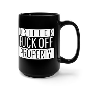 Driller Property! Mug 15oz