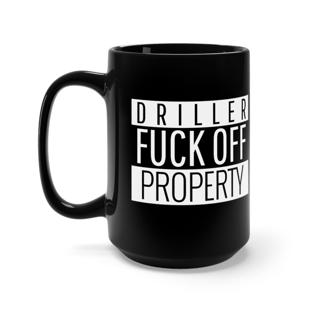 Driller Property! Mug 15oz