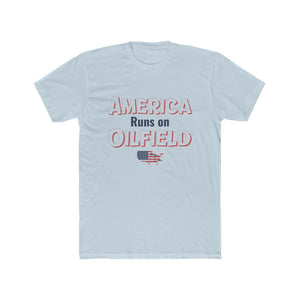 America Runs On Oilfield Man's Tee (light colors)
