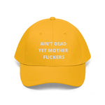 Unisex AIN'T DEAD YET MOTHER FUCKERS Twill Hat
