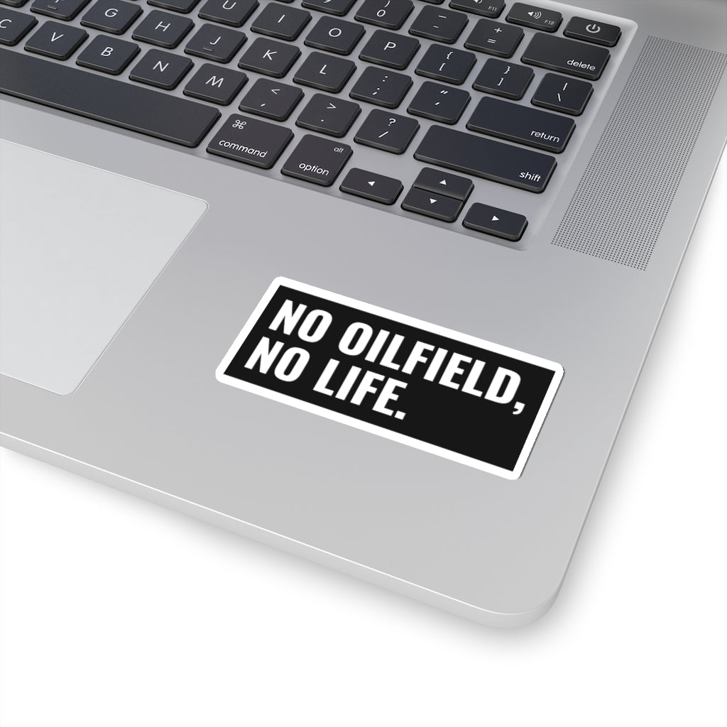 No Oilfield, No Life Sticker