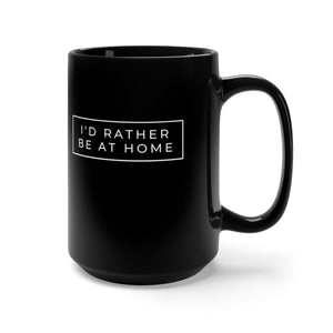 I'D Rather Be At Home Black Mug 15oz