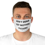 Ain't Dead Yet Mother Fuckers Fabric Face Mask