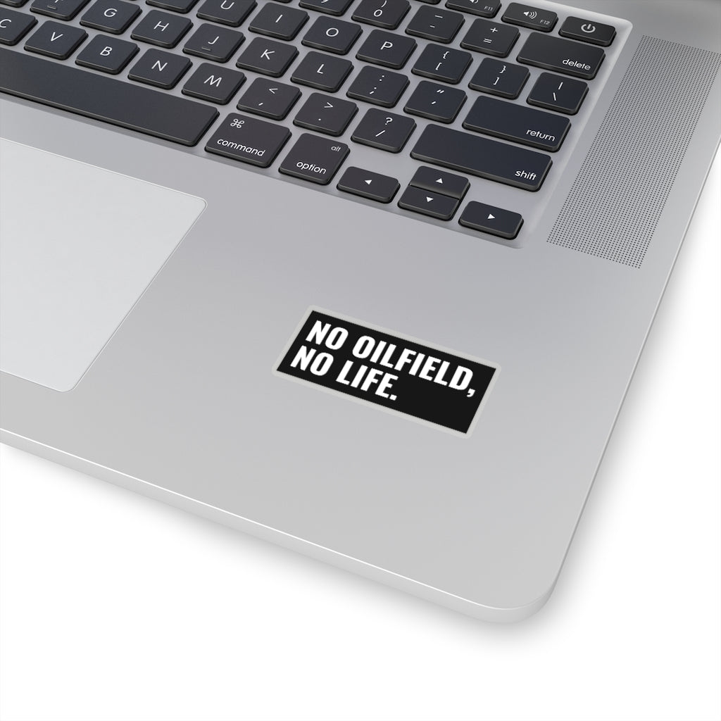 No Oilfield, No Life Sticker