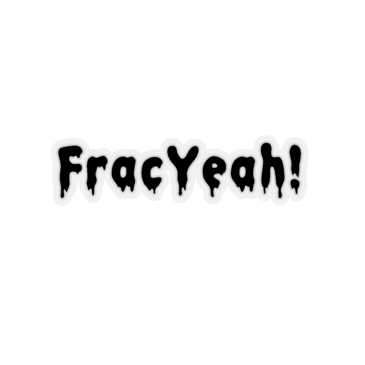 Frac Yeah! Sticker – Oil Rig Shop