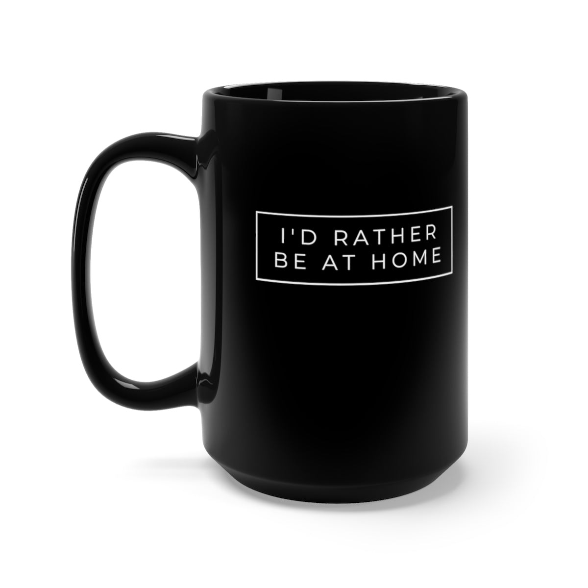 I'D Rather Be At Home Black Mug 15oz