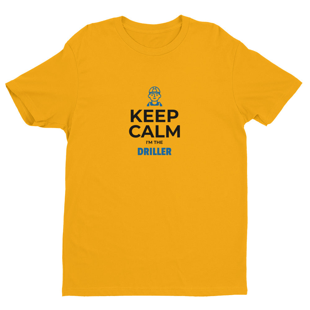 Keep Calm I'm The Driller Short-Sleeve Tee