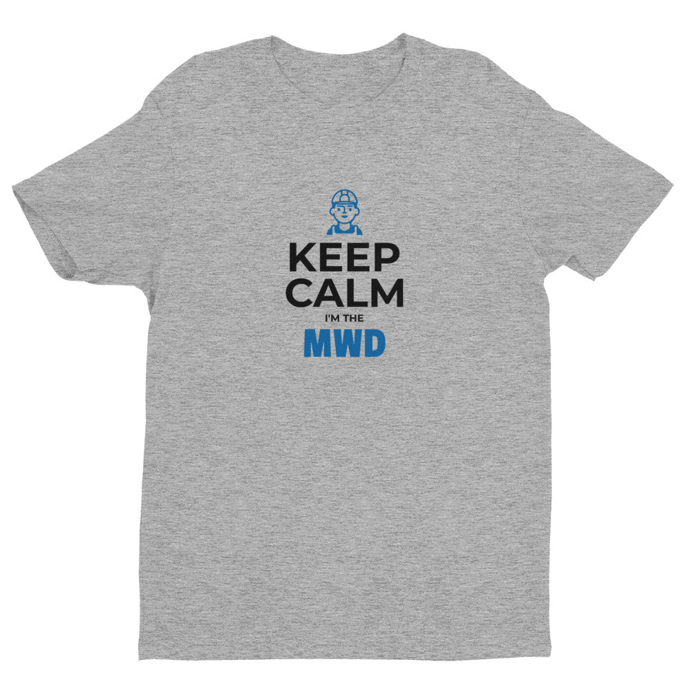Keep Calm I'm The MWD Short-Sleeve Tee