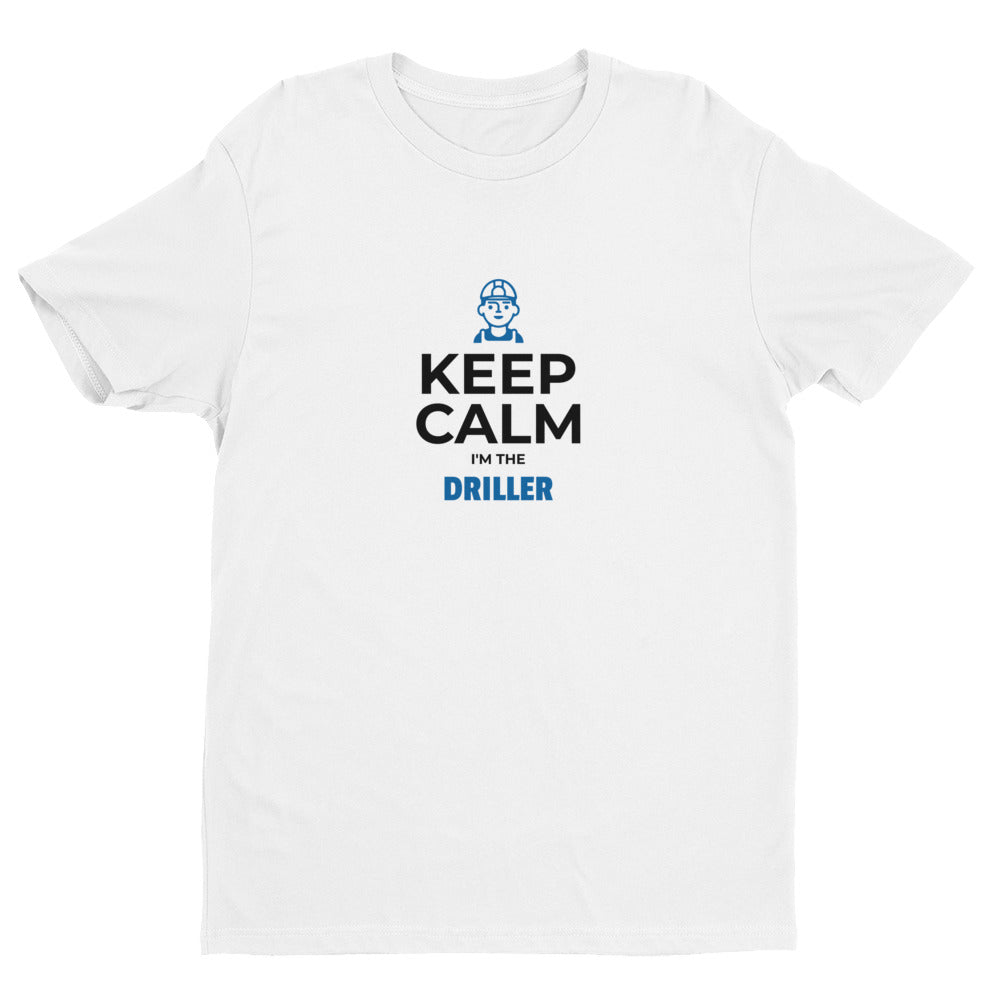 Keep Calm I'm The Driller Short-Sleeve Tee