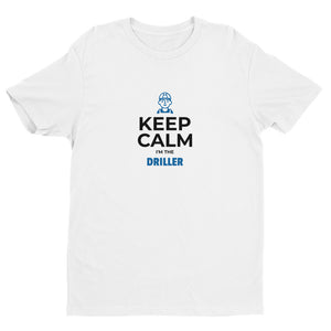 Keep Calm I'm The Driller Short-Sleeve Tee